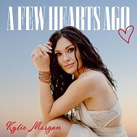 Kylie Morgan – A Few Hearts Ago