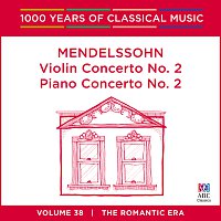 Různí interpreti – Mendelssohn: Violin Concerto No. 2 | Piano Concerto No. 2 [1000 Years Of Classical Music, Vol. 38]