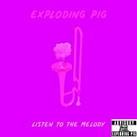 Exploding Pig – Listen to the Melody