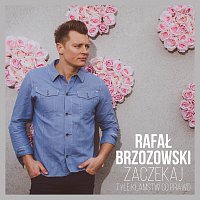 Rafał Brzozowski – Zaczekaj - Tyle Kłamstw Co Prawd