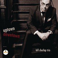 Bill Charlap Trio – Uptown, Downtown