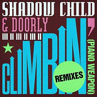 Shadow Child, Doorly – Climbin' (Piano Weapon) [Remixes]