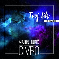 Marin Jurić-Čivro – Tvoj Lik [Remixes]