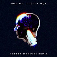 Wuh Oh – Pretty Boy (Hudson Mohawke Remix)