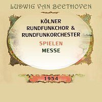 Kolner Rundfunkchor / Kolner Rundfunkorchester spielen: Ludwig van Beethoven: Messe