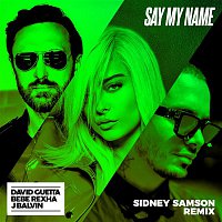 David Guetta – Say My Name (feat. Bebe Rexha & J Balvin) [Sidney Samson Remix]