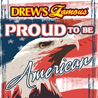 The Hit Crew – Drew's Famous Presents Proud To Be American