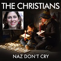 The Christians – Naz Don't Cry