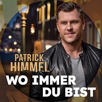 Patrick Himmel – Wo immer du bist