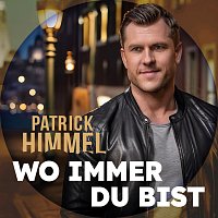 Patrick Himmel – Wo immer du bist