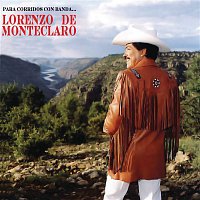 Lorenzo De Monteclaro – Para Corridos Con Banda...Lorenzo De Monteclaro