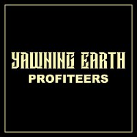 Yawning Earth – Profiteers