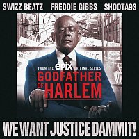 Godfather of Harlem, Swizz Beatz, Freddie Gibbs & Shoota93 – We Want Justice Dammit!