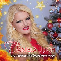 Daniela Urich – Das Feuer lodert in unserem Kamin