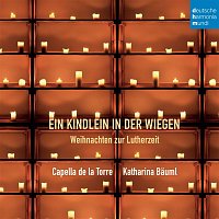 Capella de la Torre – Ein Kindlein in der Wiegen - Weihnachten zur Lutherzeit