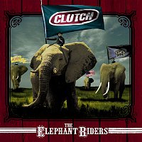 Clutch – The Elephant Riders