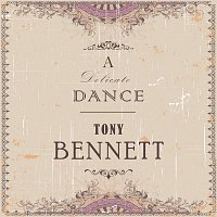 Tony Bennett – A Delicate Dance