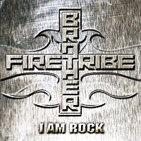 Brother Firetribe – I Am Rock