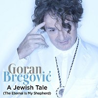 Goran Bregovic – A Jewish Tale (The Eternal Is My Shepherd)