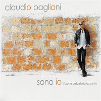 Claudio Baglioni – Sono Io - L'Uomo Della Storia Accanto