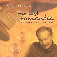 Artie Traum – The Last Romantic