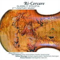 Mojca Gal, Markus Hunninger, Domen Marinčič, Sam  Champan – Ri-Cercare - 17th Century Music