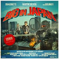 Martin Solveig & Dragonette – Big in Japan (feat. Idoling!!!)