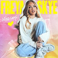 Freya Skye – Who Says