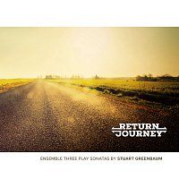 Return Journey: Ensemble Three Play Sonatas By Stuart Greenbaum