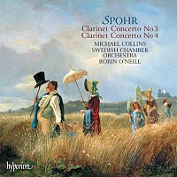 Michael Collins, Swedish Chamber Orchestra, Robin O'Neill – Spohr: Clarinet Concertos Nos. 3 & 4