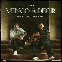 Samuel Ash, Sam Rivera – Vengo A Decir