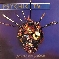 Psychic TV – Force the Hand of Chance (Expanded Edition)