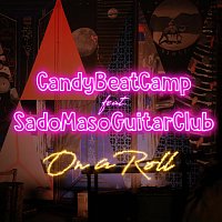 Candy Beat Camp, Sado Maso Guitar Club – On A Roll (feat. Sado Maso Guitar Club)