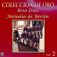 Beto Díaz – Colección De Oro: La Orquesta De La Provincia – Vol. 2, Melodía De Berlín
