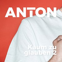 Anton – Kaum zu glauben 2