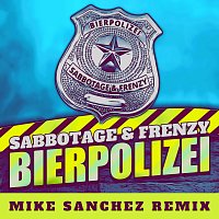 Sabbotage, Frenzy – Bierpolizei [Mike Sanchez Remix]