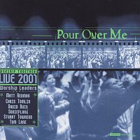 Různí interpreti – Pour Over Me - Worship Together Live 2001 [Live]