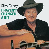 Slim Dusty – I Haven't Changed A Bit