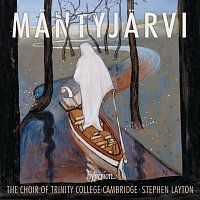 Stephen Layton, The Choir of Trinity College Cambridge – Jaakko Mantyjarvi: Choral Music