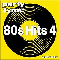 Party Tyme – 80s Hits 4 - Party Tyme [Vocal Versions]