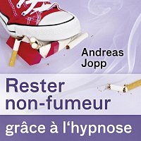 Andreas Jopp – Hypnose pour arreter de fumer: Rester non-fumeur grace a l' hypnose