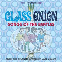 GLASS ONION: SONGS OF THE BEATLES – GLASS ONION: SONGS OF THE BEATLES