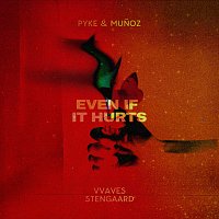 Pyke & Munoz, VVAVES, STENGAARD – Even If It Hurts