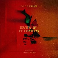 Pyke & Munoz, VVAVES, STENGAARD – Even If It Hurts