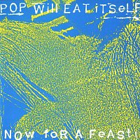 Pop Will Eat Itself – Now for a Feast