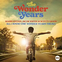 Roahn Hylton, Jacob Yoffee, Scotty Grand – All I Know (The Wonder Years Theme) [From "The Wonder Years"]
