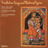 Paul Hillier, Stephen Stubbs, Lena-Liis Kiesel – Troubadour Songs & Medieval Lyrics