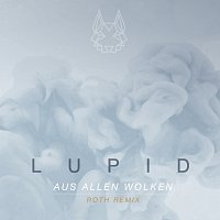 Lupid – Aus allen Wolken [ROTH Remix]