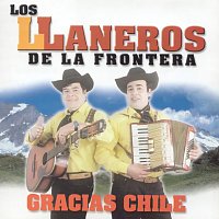 Los Llaneros De La Frontera – Gracias Chile