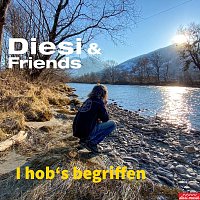 Diesi & Friends – I hob’s begriffen
